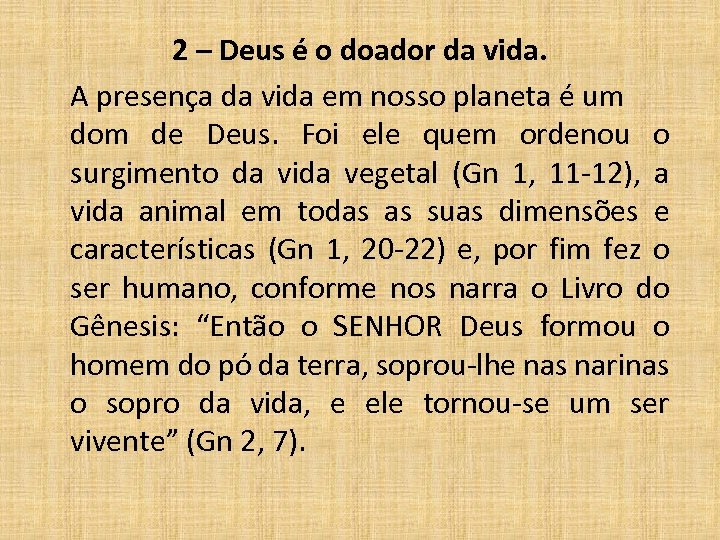 2 – Deus é o doador da vida. A presença da vida em nosso