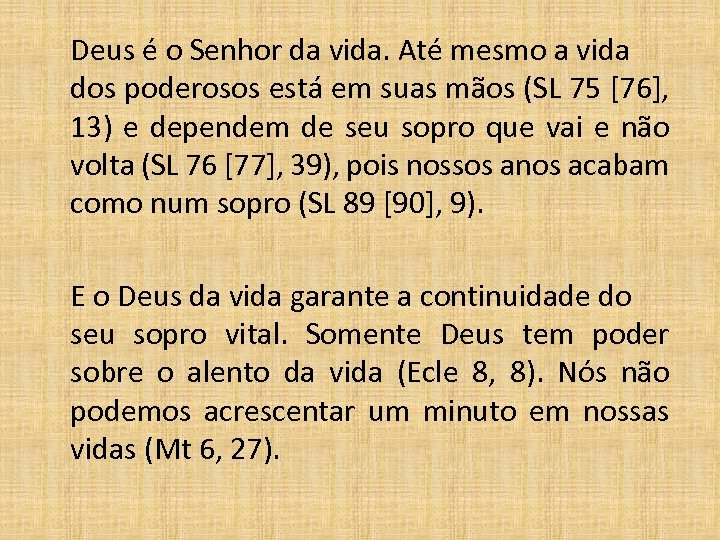 Deus é o Senhor da vida. Até mesmo a vida dos poderosos está em