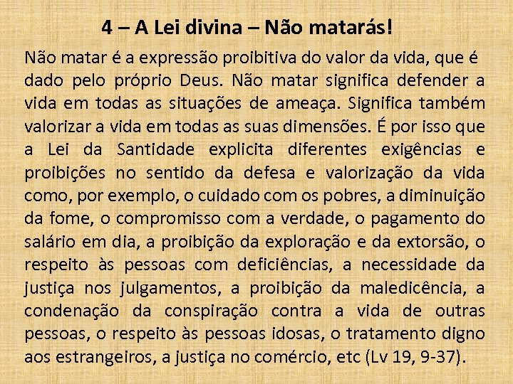 4 – A Lei divina – Não matarás! Não matar é a expressão proibitiva