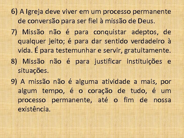 6) A Igreja deve viver em um processo permanente de conversão para ser fiel