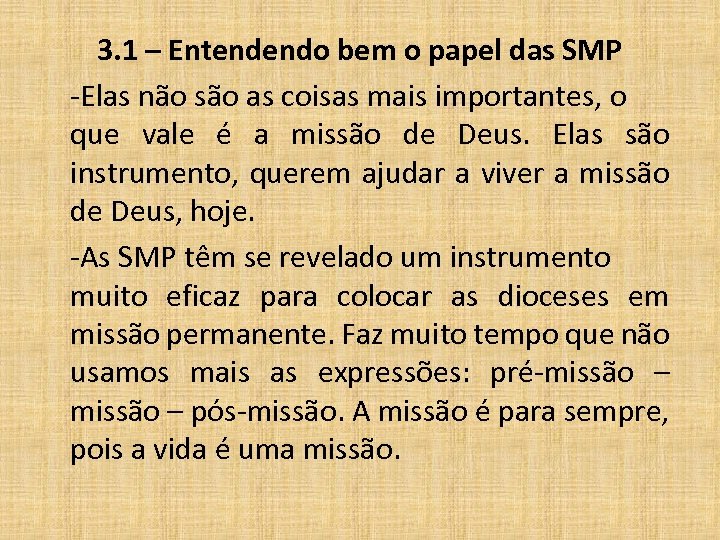 3. 1 – Entendendo bem o papel das SMP -Elas não são as coisas