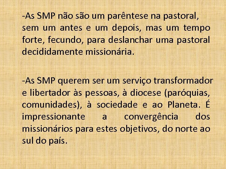 -As SMP não são um parêntese na pastoral, sem um antes e um depois,