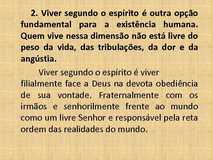  2. Viver segundo o espírito é outra opção fundamental para a existência humana.