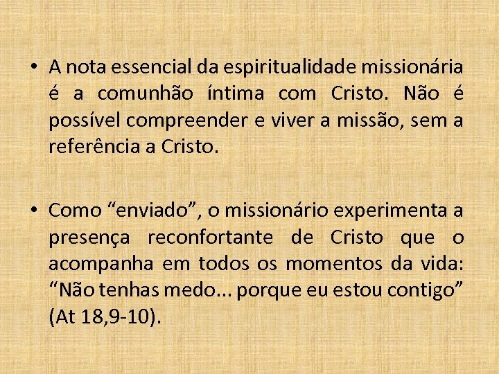  • A nota essencial da espiritualidade missionária é a comunhão íntima com Cristo.