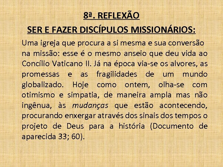 8ª. REFLEXÃO SER E FAZER DISCÍPULOS MISSIONÁRIOS: Uma igreja que procura a si mesma