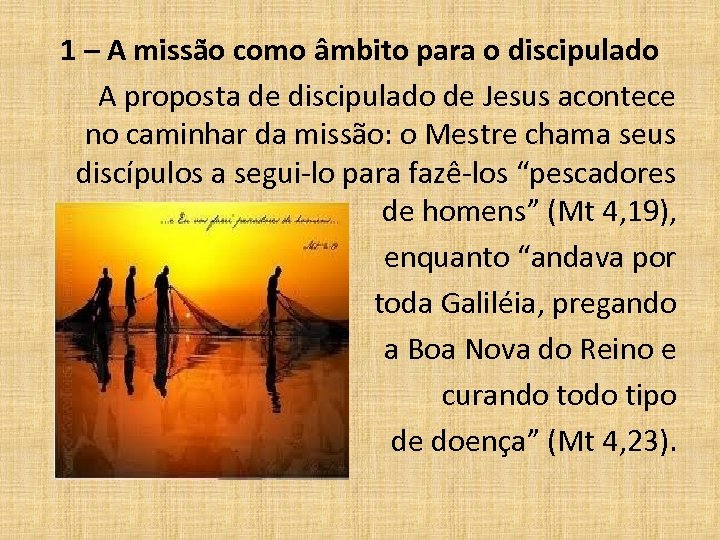 1 – A missão como âmbito para o discipulado A proposta de discipulado de