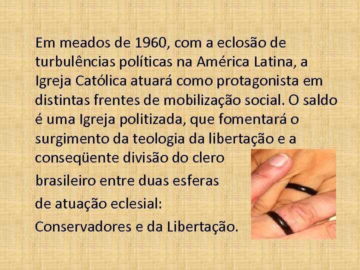 Em meados de 1960, com a eclosão de turbulências políticas na América Latina, a