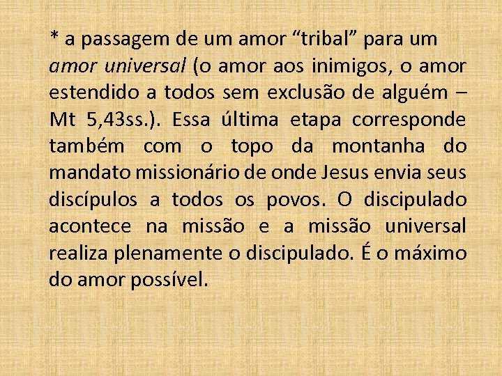 * a passagem de um amor “tribal” para um amor universal (o amor aos