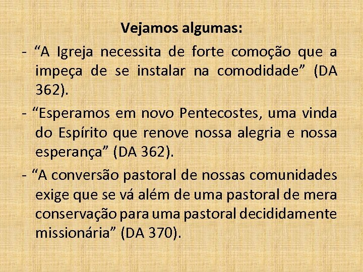 Vejamos algumas: - “A Igreja necessita de forte comoção que a impeça de se