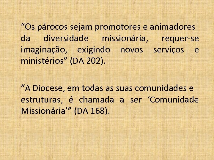  “Os párocos sejam promotores e animadores da diversidade missionária, requer-se imaginação, exigindo novos