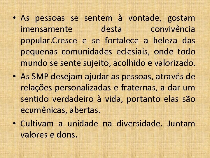  • As pessoas se sentem à vontade, gostam imensamente desta convivência popular. Cresce