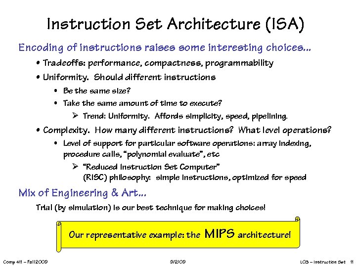 Instruction Set Architecture (ISA) Encoding of instructions raises some interesting choices. . . •