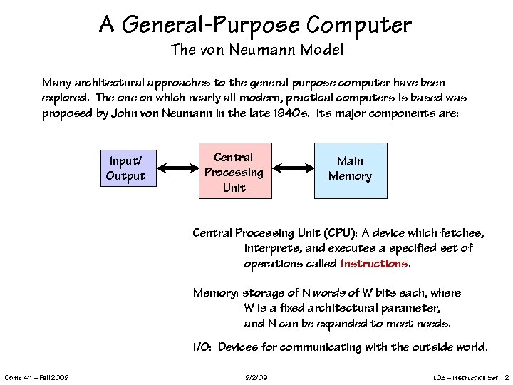 A General-Purpose Computer The von Neumann Model Many architectural approaches to the general purpose