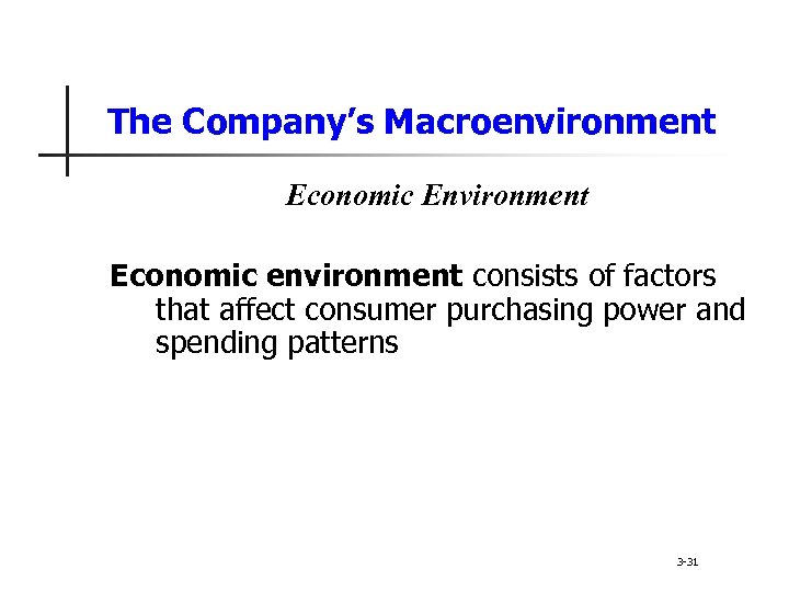 The Company’s Macroenvironment Economic Environment Economic environment consists of factors that affect consumer purchasing