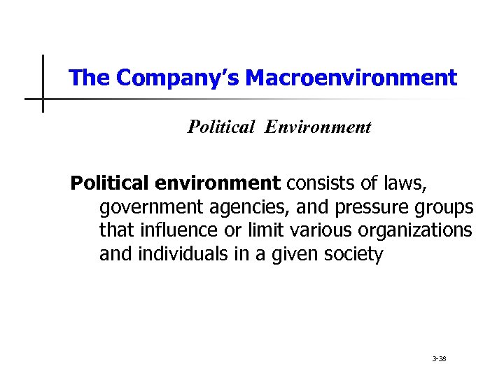 The Company’s Macroenvironment Political Environment Political environment consists of laws, government agencies, and pressure