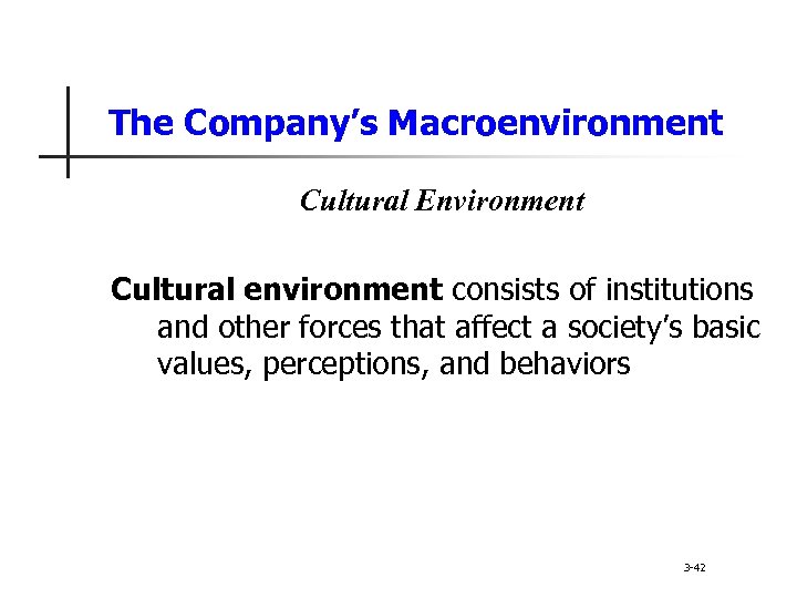 The Company’s Macroenvironment Cultural Environment Cultural environment consists of institutions and other forces that