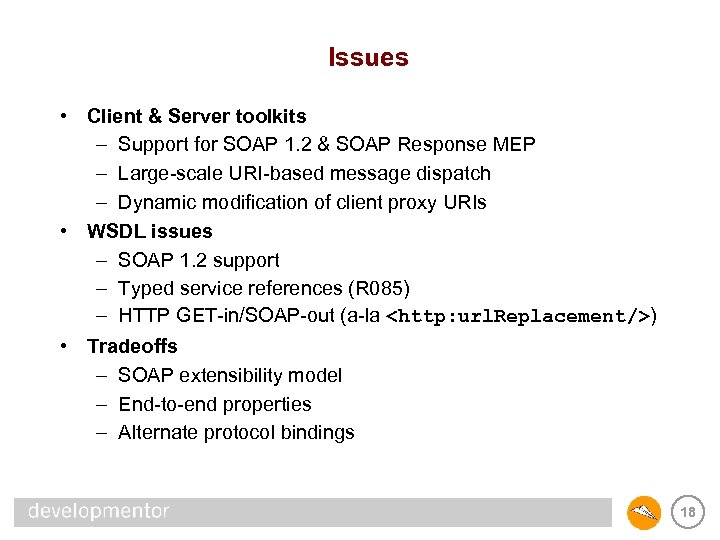 Issues • Client & Server toolkits – Support for SOAP 1. 2 & SOAP
