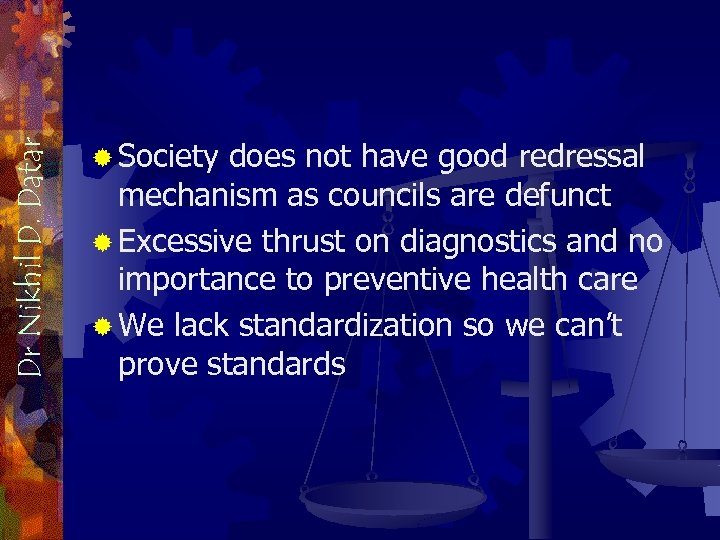 Dr Nikhil D. Datar ® Society does not have good redressal mechanism as councils