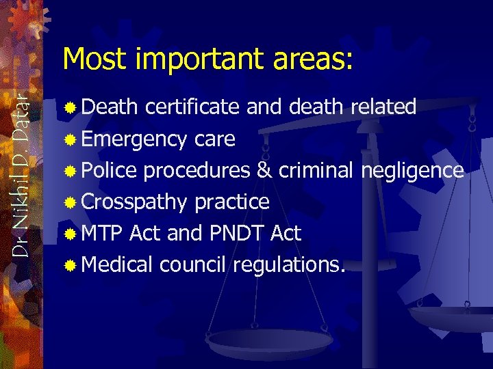 Dr Nikhil D. Datar Most important areas: ® Death certificate and death related ®