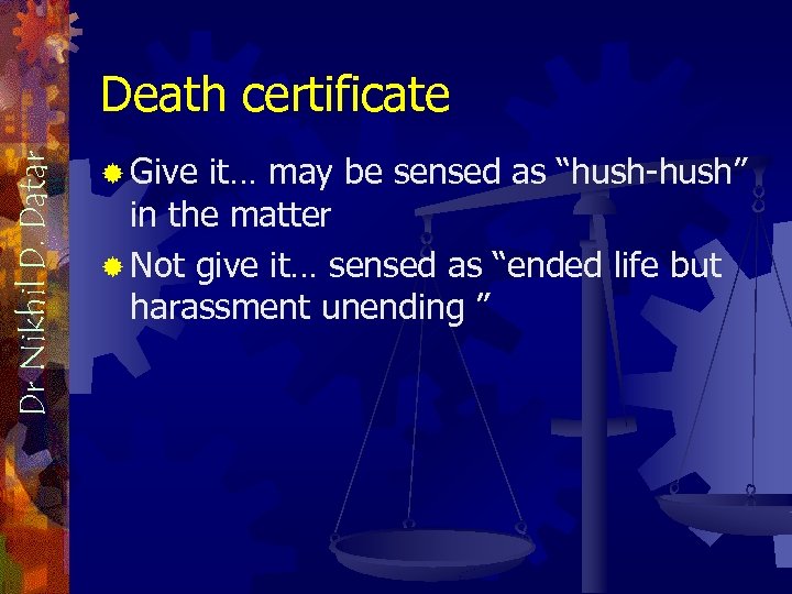 Dr Nikhil D. Datar Death certificate ® Give it… may be sensed as “hush-hush”