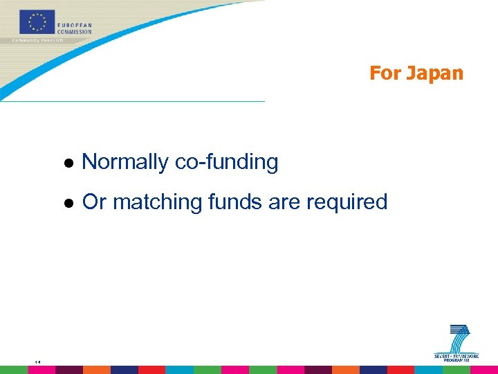 For Japan l l 14 Normally co-funding Or matching funds are required 