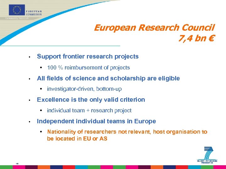 European Research Council 7, 4 bn € • Support frontier research projects • 100