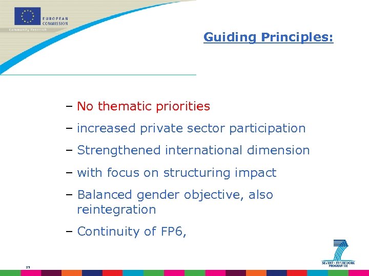 Guiding Principles: – No thematic priorities – increased private sector participation – Strengthened international