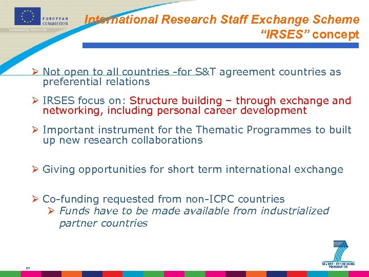 International Research Staff Exchange Scheme “IRSES” concept Ø Not open to all countries -for