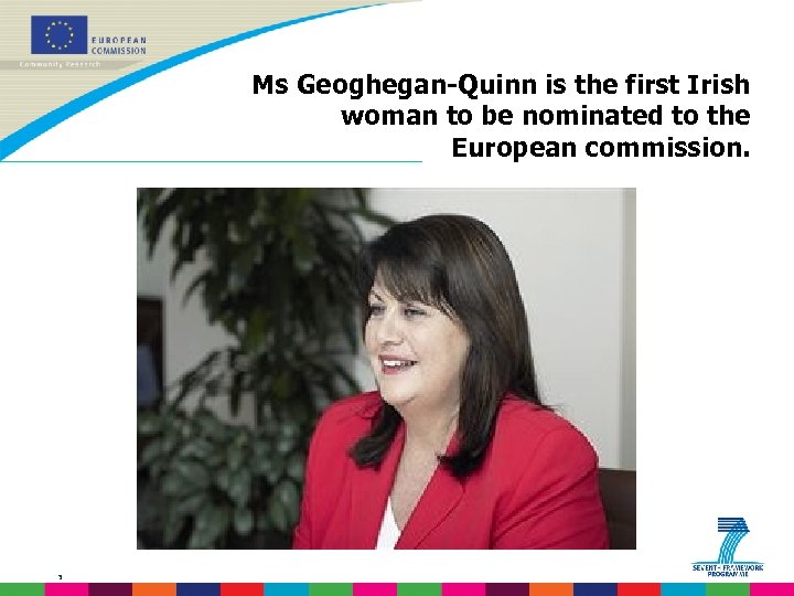 Ms Geoghegan-Quinn is the first Irish woman to be nominated to the European commission.