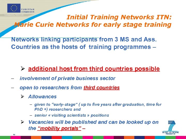 Initial Training Networks ITN: Marie Curie Networks for early stage training Networks linking participants