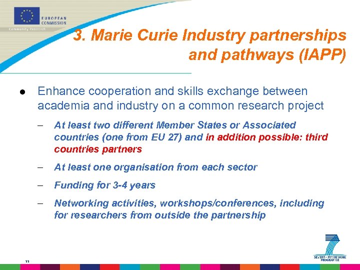 3. Marie Curie Industry partnerships and pathways (IAPP) l Enhance cooperation and skills exchange