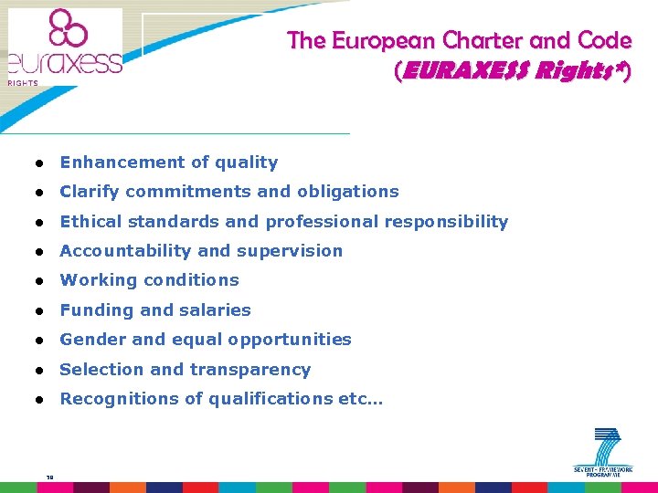 The European Charter and Code (EURAXESS Rights*) l Enhancement of quality l Clarify commitments