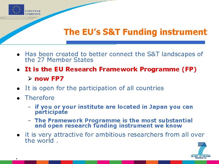 The EU’s S&T Funding instrument l Has been created to better connect the S&T