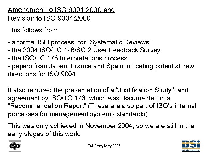 Amendment to ISO 9001: 2000 and Revision to ISO 9004: 2000 This follows from: