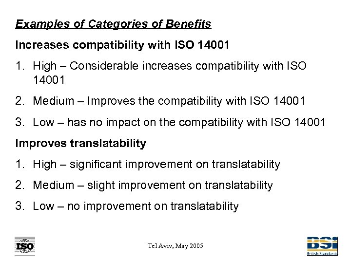 Examples of Categories of Benefits Increases compatibility with ISO 14001 1. High – Considerable