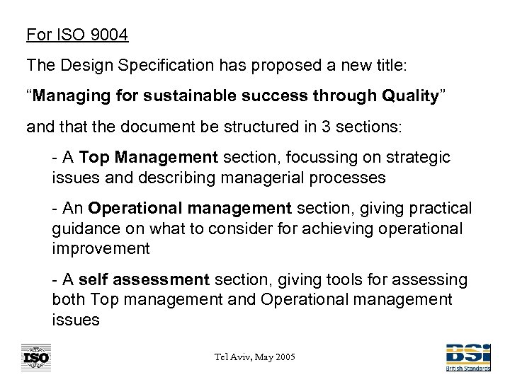 For ISO 9004 The Design Specification has proposed a new title: “Managing for sustainable