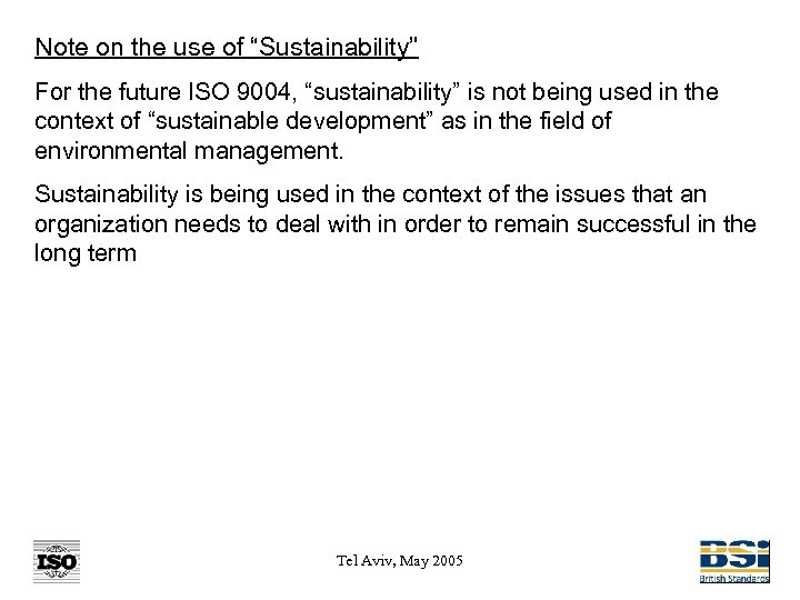 Note on the use of “Sustainability” For the future ISO 9004, “sustainability” is not
