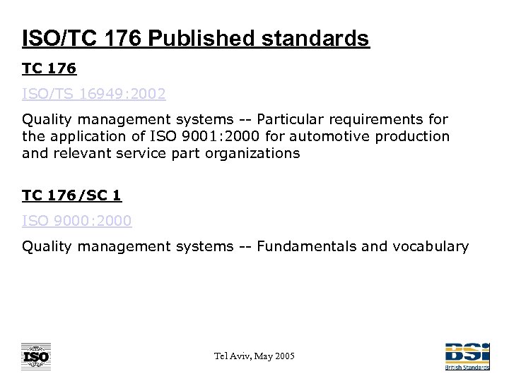 ISO/TC 176 Published standards TC 176 ISO/TS 16949: 2002 Quality management systems -- Particular