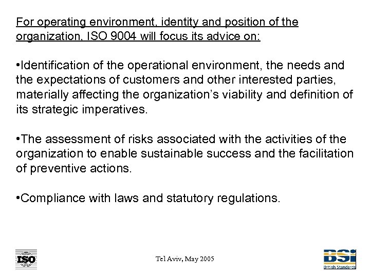 For operating environment, identity and position of the organization, ISO 9004 will focus its