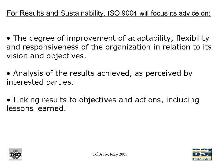 For Results and Sustainability, ISO 9004 will focus its advice on: • The degree