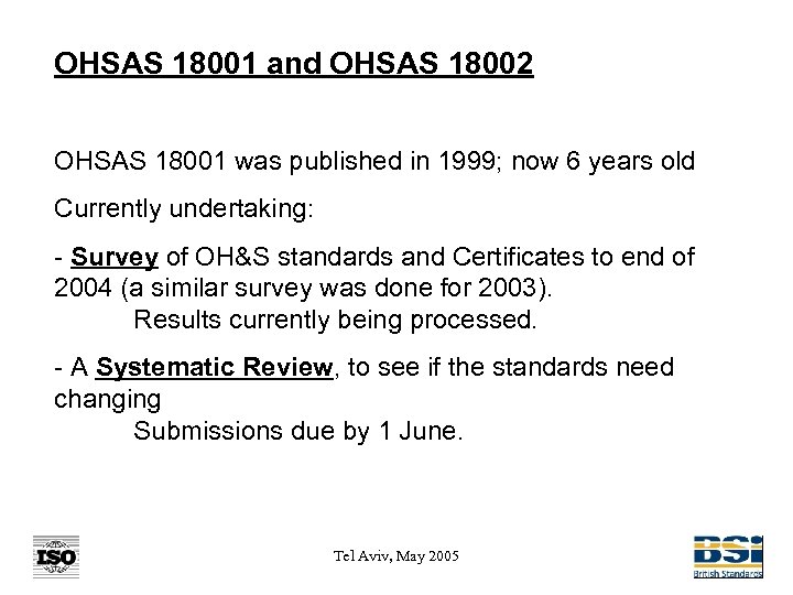 OHSAS 18001 and OHSAS 18002 OHSAS 18001 was published in 1999; now 6 years