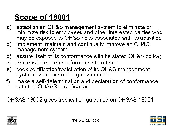 Scope of 18001 a) establish an OH&S management system to eliminate or minimize risk