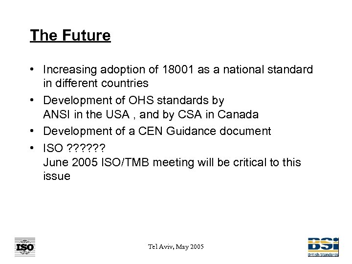 The Future • Increasing adoption of 18001 as a national standard in different countries