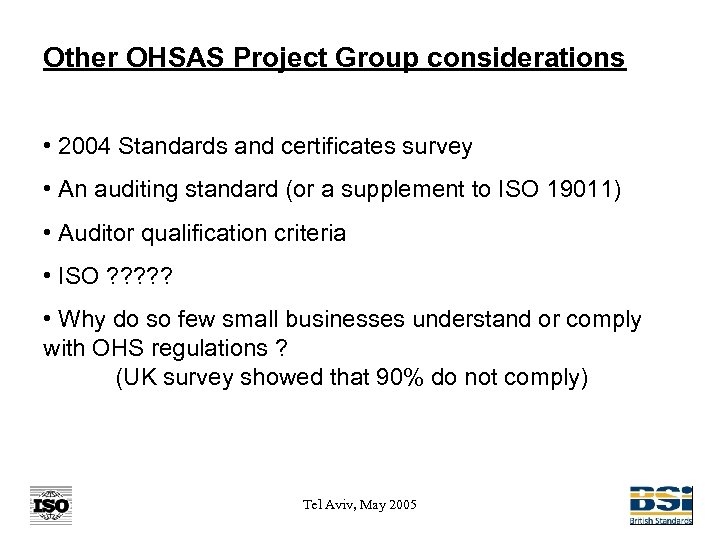 Other OHSAS Project Group considerations • 2004 Standards and certificates survey • An auditing