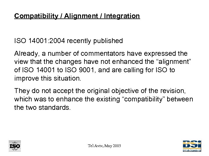 Compatibility / Alignment / Integration ISO 14001: 2004 recently published Already, a number of