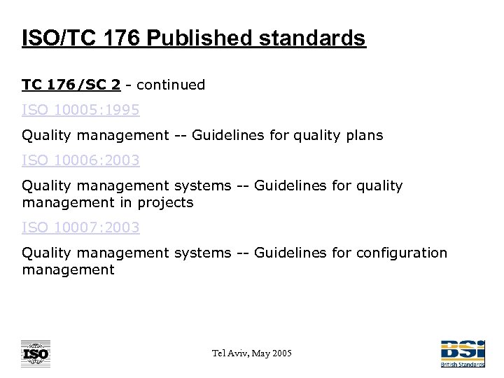 ISO/TC 176 Published standards TC 176/SC 2 - continued ISO 10005: 1995 Quality management