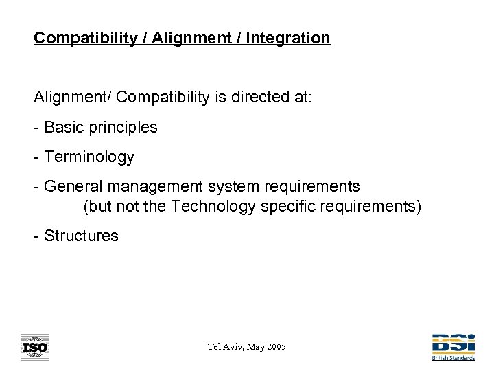 Compatibility / Alignment / Integration Alignment/ Compatibility is directed at: - Basic principles -