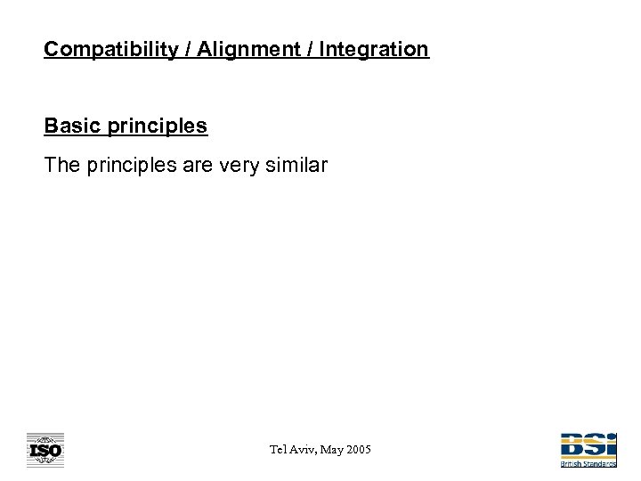 Compatibility / Alignment / Integration Basic principles The principles are very similar Tel Aviv,