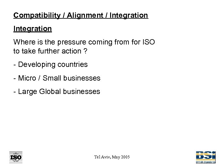 Compatibility / Alignment / Integration Where is the pressure coming from for ISO to