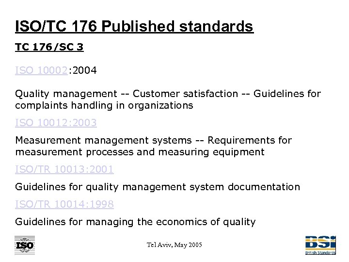 ISO/TC 176 Published standards TC 176/SC 3 ISO 10002: 2004 Quality management -- Customer